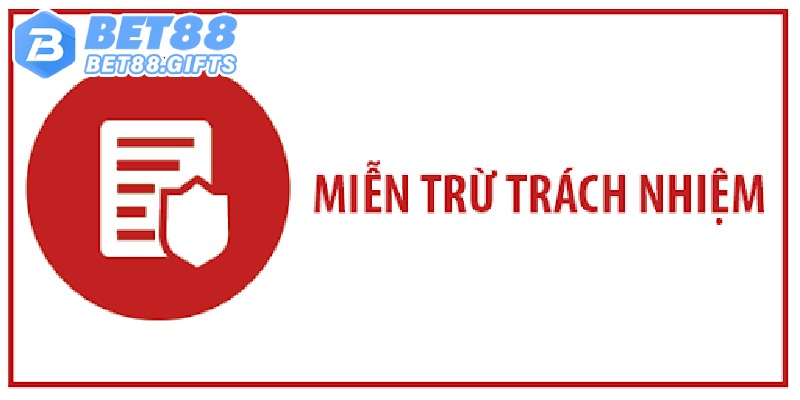 Miễn Trừ Trách Nhiệm Và Những Điều Cần Biết Tại BET88 4 Trách nhiệm Bet88 đối với người chơi